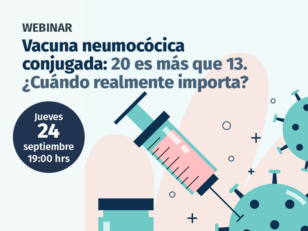 Webinar: Vacuna neumocócica conjugada: 20 es más que 13 ¿Cuándo realmente importa?